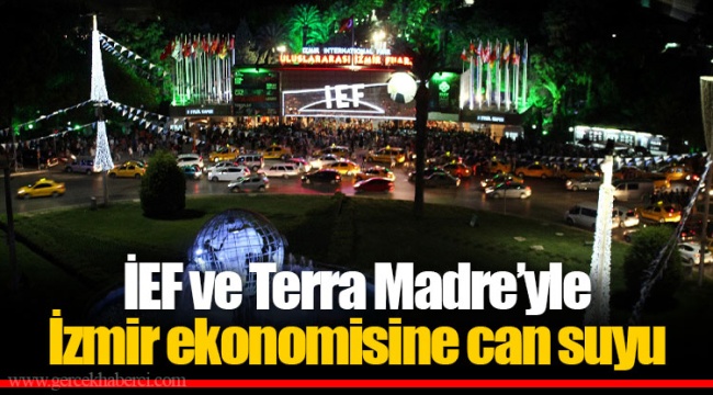 İEF ve Terra Madre’yle İzmir ekonomisine can suyu