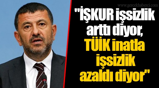 "İŞKUR işsizlik arttı diyor, TÜİK inatla işsizlik azaldı diyor"