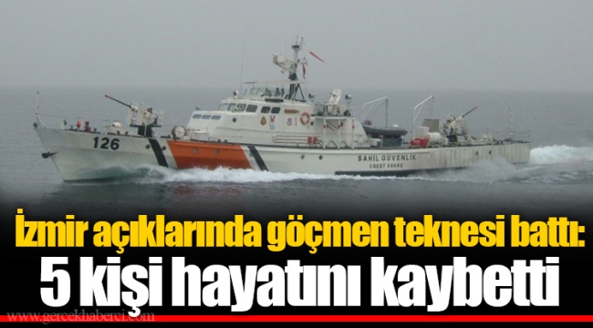 İzmir açıklarında göçmen teknesi battı: 5 kişi hayatını kaybetti
