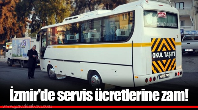İzmir'de servis ücretlerine zam!