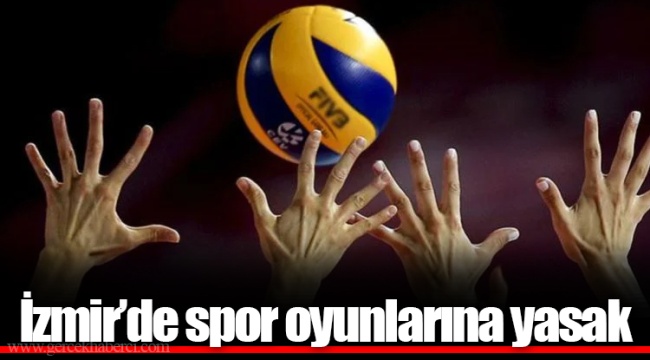 İzmir’de spor oyunlarına yasak