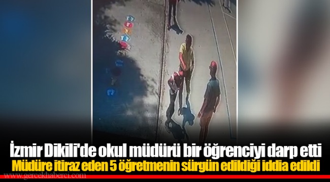İzmir Dikili'de okul müdürü bir öğrenciyi darp etti