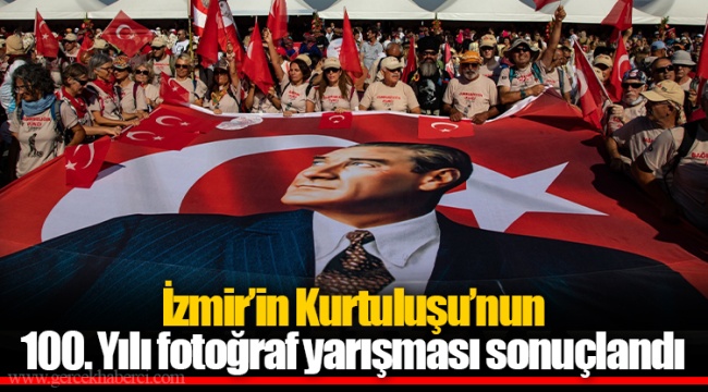 İzmir’in Kurtuluşu’nun 100. Yılı fotoğraf yarışması sonuçlandı