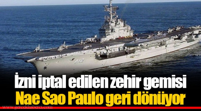 İzni iptal edilen zehir gemisi Nae Sao Paulo geri dönüyor