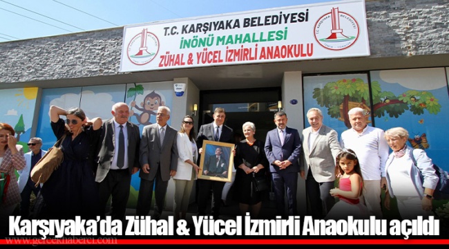 Karşıyaka’da Zühal & Yücel İzmirli Anaokulu açıldı