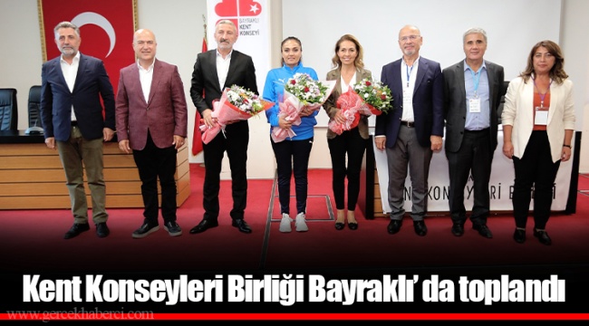Kent Konseyleri Birliği Bayraklı’ da toplandı