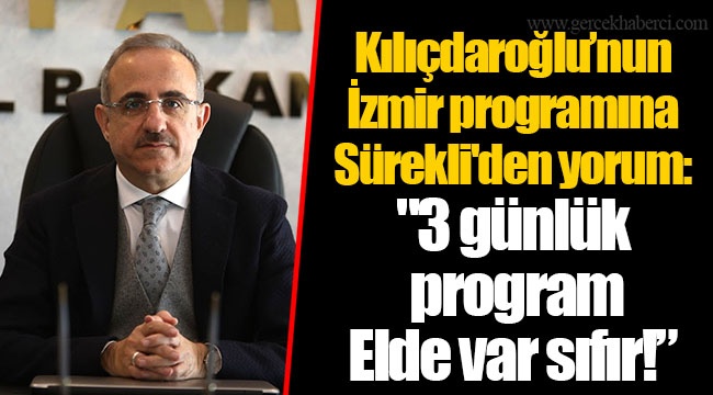 Kılıçdaroğlu’nun İzmir programına Sürekli'den yorum: "3 günlük program = Elde var sıfır!”