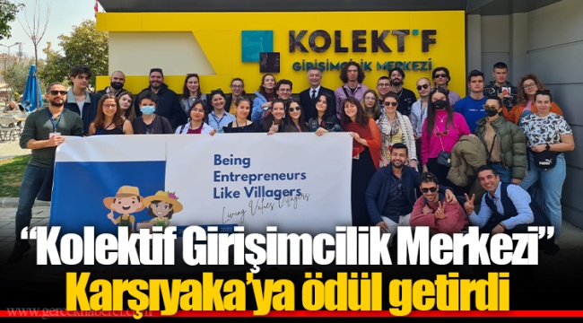 “Kolektif Girişimcilik Merkezi” Karşıyaka’ya ödül getirdi