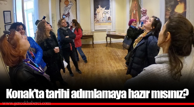 Konak’ta tarihi adımlamaya hazır mısınız?