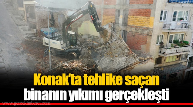Konak’ta tehlike saçan binanın yıkımı gerçekleşti