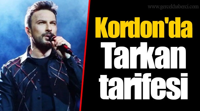 Kordon'da Tarkan tarifesi