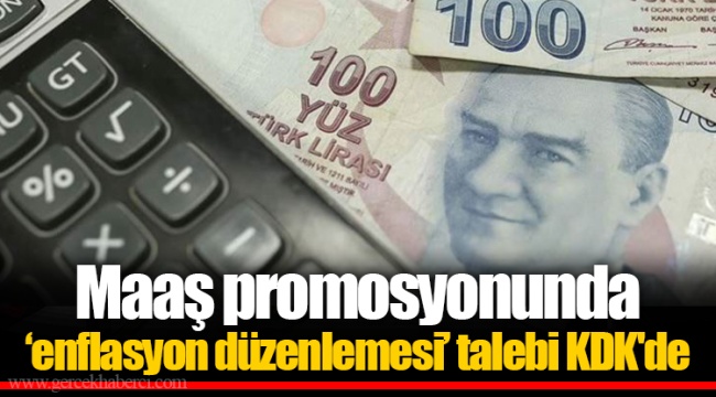 Maaş promosyonunda ‘enflasyon düzenlemesi’ talebi KDK'de