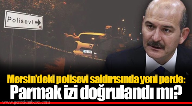 Mersin'deki polisevi saldırısında yeni perde: Parmak izi doğrulandı mı?