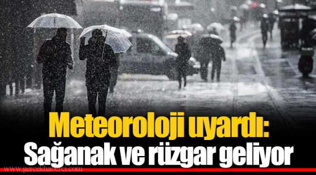 Meteoroloji uyardı: Sağanak ve rüzgar geliyor