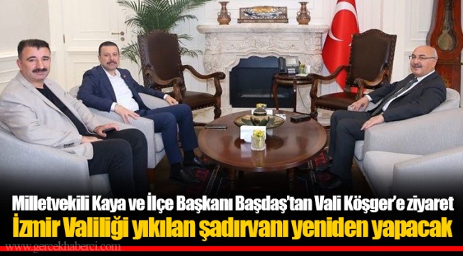 Milletvekili Kaya ve İlçe Başkanı Başdaş’tan Vali Köşger’e ziyaret
