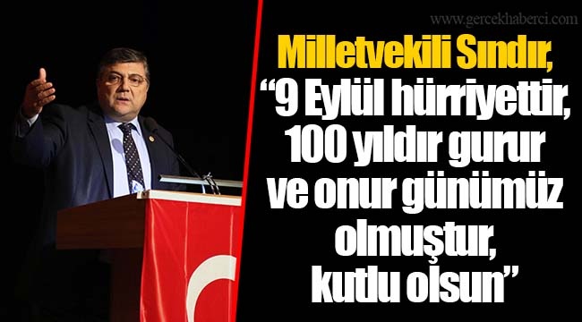 Milletvekili Sındır, “9 Eylül hürriyettir, 100 yıldır gurur ve onur günümüz olmuştur, kutlu olsun”