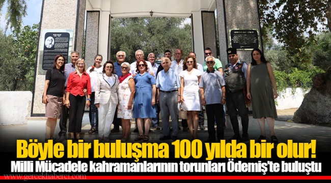 Milli Mücadele kahramanlarının torunları Ödemiş’te buluştu 
