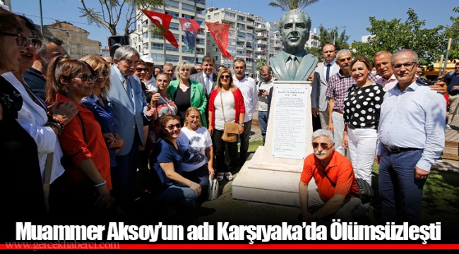 Muammer Aksoy’un adı Karşıyaka’da Ölümsüzleşti