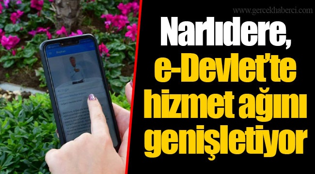 Narlıdere, e-Devlet’te hizmet ağını genişletiyor