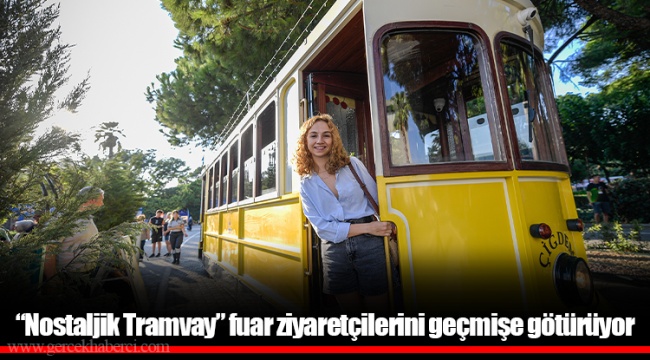 “Nostaljik Tramvay” fuar ziyaretçilerini geçmişe götürüyor