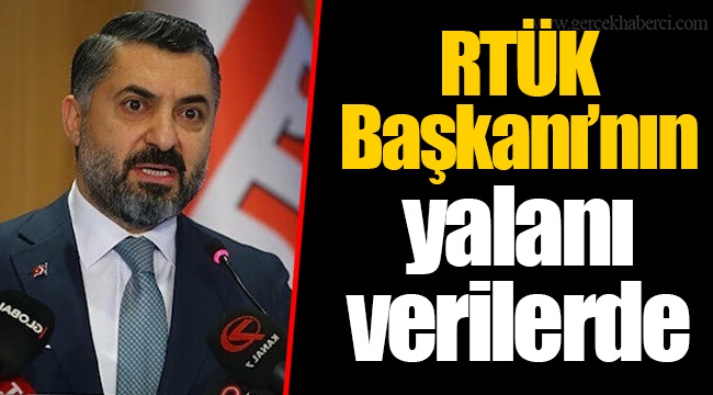RTÜK Başkanı’nın yalanı verilerde