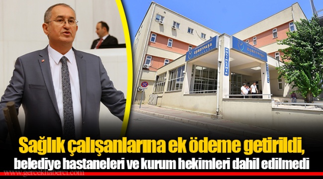Sağlık çalışanlarına ek ödeme getirildi, belediye hastaneleri ve kurum hekimleri dahil edilmedi