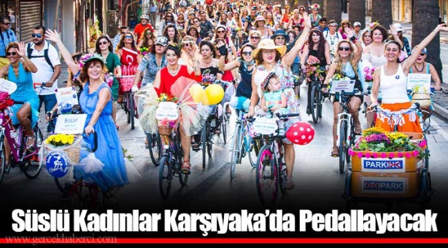Süslü Kadınlar Karşıyaka’da Pedallayacak