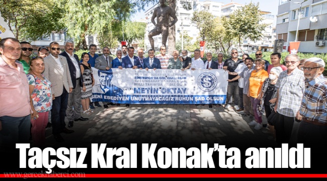 Taçsız Kral Konak’ta anıldı