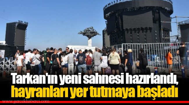 Tarkan'ın yeni sahnesi hazırlandı, hayranları yer tutmaya başladı