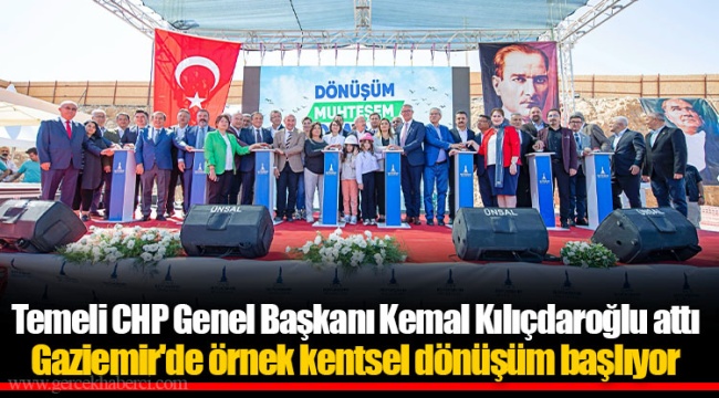 Temeli CHP Genel Başkanı Kemal Kılıçdaroğlu attı