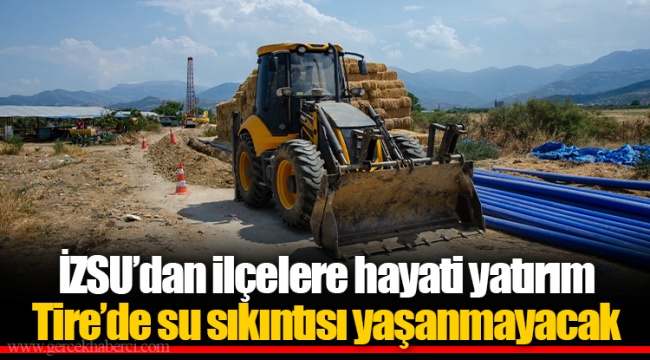 Tire’de su sıkıntısı yaşanmayacak