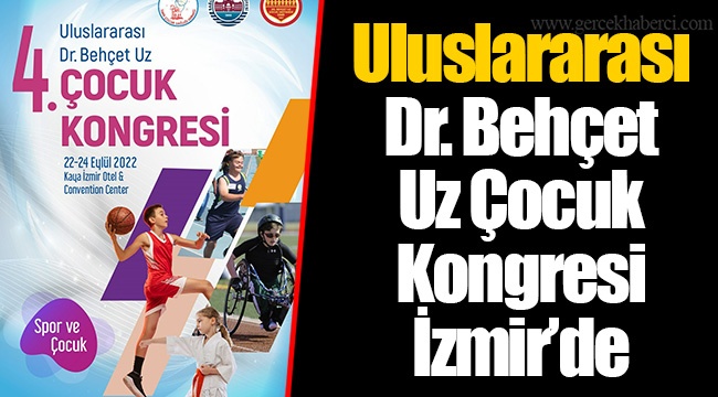 Uluslararası Dr. Behçet Uz Çocuk Kongresi İzmir'de