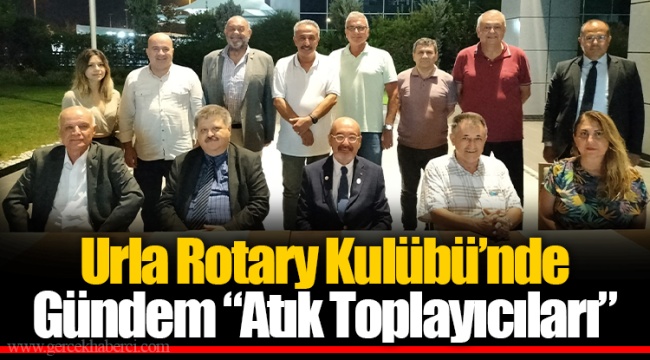 Urla Rotary Kulübü’nde Gündem “Atık Toplayıcıları”