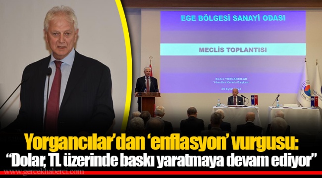 Yorgancılar’dan ‘enflasyon’ vurgusu: “Dolar, TL üzerinde baskı yaratmaya devam ediyor”