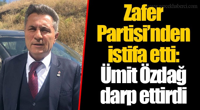 Zafer Partisi’nden istifa etti: Ümit Özdağ darp ettirdi