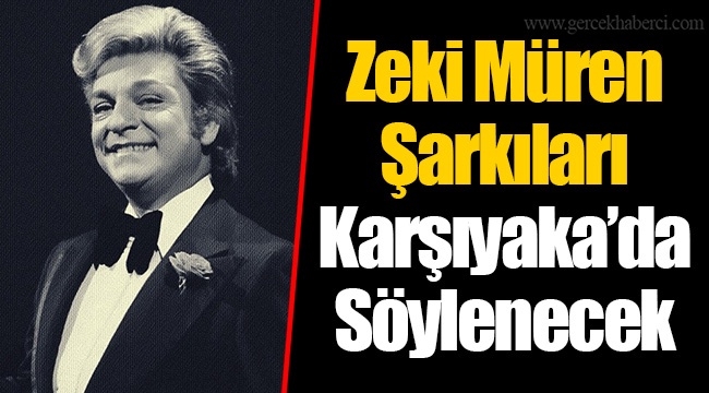 Zeki Müren Şarkıları Karşıyaka’da Söylenecek