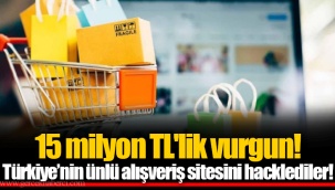 15 milyon TL'lik vurgun! Türkiye’nin ünlü alışveriş sitesini hacklediler!
