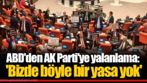 ABD'den AK Parti'ye yalanlama: 'Bizde böyle bir yasa yok'