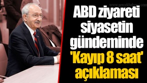 ABD ziyareti siyasetin gündeminde 'Kayıp 8 saat' açıklaması