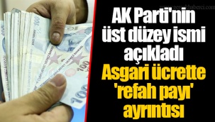 AK Parti'nin üst düzey ismi açıkladı Asgari ücrette 'refah payı' ayrıntısı
