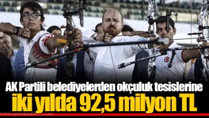 AK Partili belediyelerden okçuluk tesislerine iki yılda 92,5 milyon TL