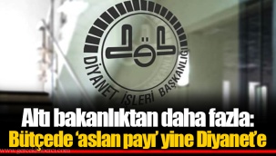 Altı bakanlıktan daha fazla: Bütçede ‘aslan payı’ yine Diyanet’e