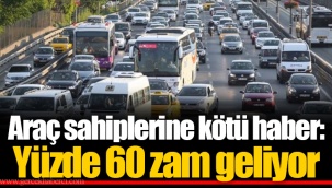 Araç sahiplerine kötü haber: Yüzde 60 zam geliyor