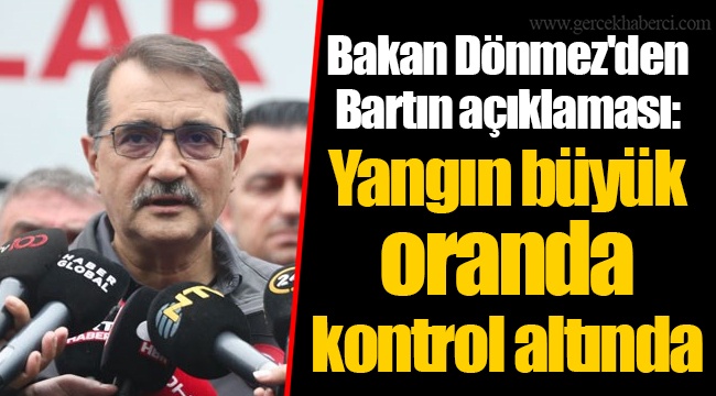 Bakan Dönmez'den Bartın açıklaması: Yangın büyük oranda kontrol altında