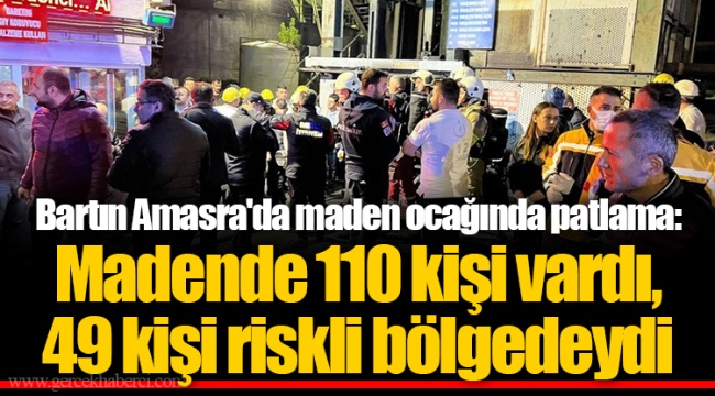 Bartın Amasra'da maden ocağında patlama: Madende 110 kişi vardı, 49 kişi riskli bölgedeydi