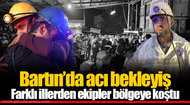 Bartın'da acı bekleyiş... Farklı illerden ekipler bölgeye koştu