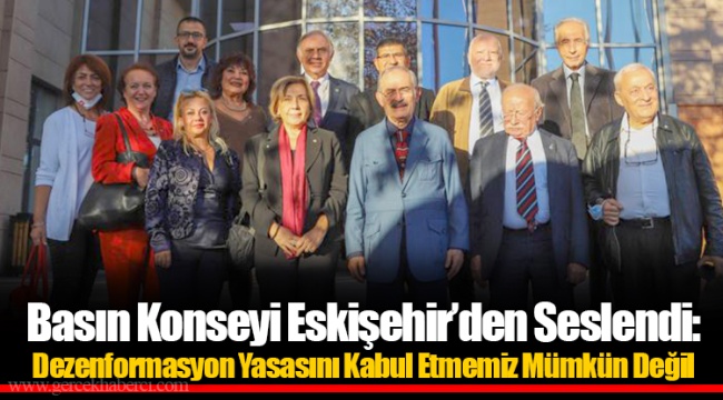 Basın Konseyi Eskişehir’den Seslendi: Dezenformasyon Yasasını Kabul Etmemiz Mümkün Değil