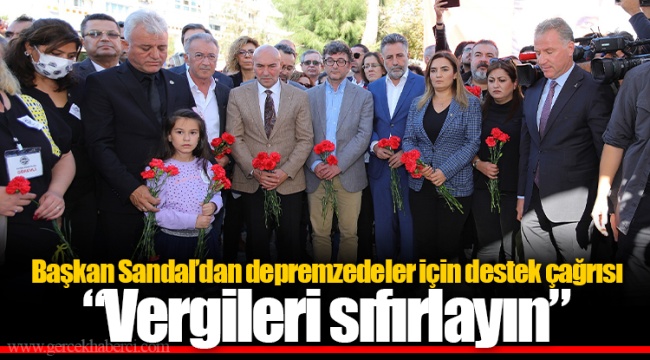 Başkan Sandal’dan depremzedeler için destek çağrısı  “Vergileri sıfırlayın”