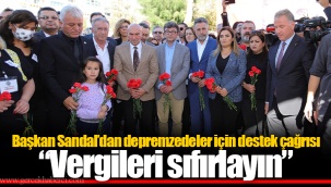 Başkan Sandal’dan depremzedeler için destek çağrısı “Vergileri sıfırlayın”