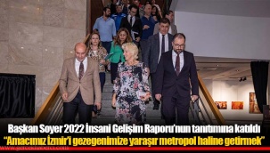 Başkan Soyer 2022 İnsani Gelişim Raporu’nun tanıtımına katıldı